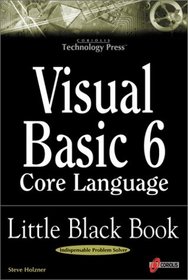 Visual Basic 6 Core Language Little Black Book: The Indispensable Guide of Day-to-Day VB6 Programming Tips and Techniques