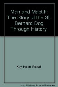 Man and Mastiff: The Story of the St. Bernard Dog Through History.
