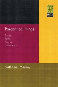 Paracritical Hinge : Essays, Talks, Notes, Interviews (Contemp North American Poetry)