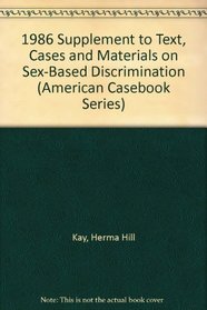 1986 Supplement to Text, Cases and Materials on Sex-Based Discrimination (American Casebook Series)