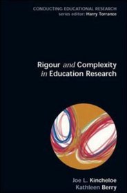 Rigour & Complexity in Educational Research (Conducting Educational Research)