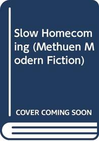 Slow Homecoming Comprising Three Novels (Methuen Modern Fiction)