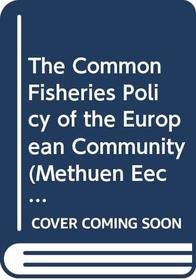 The Common Fisheries Policy of the European Community (Methuen Eec Series)