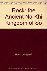 The Ancient Na-Khi Kingdom of Southwest China (Harvard-Yenching Institute Monograph Series)