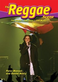 The Reggae Scene: The Stars, the Fans, the Music (The Music Scene)