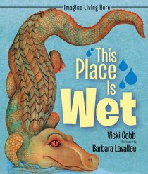 This Place Is Wet: An Imagine Living Here book