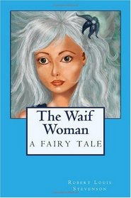 The Waif Woman: A Fairy Tale