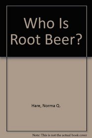 Who Is Root Beer?