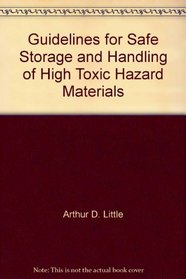 Guidelines for Safe Storage and Handling of High Toxic Hazard Materials