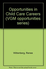 Opportunities in Child Care Careers (Opportunities Inseries)