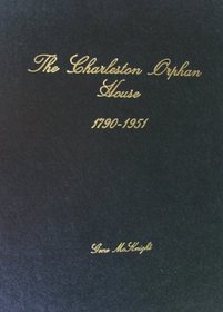 The Charleston Orphan House, 1790-1951: Photographs and personal memories of the people and the institution