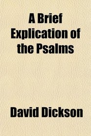 A Brief Explication of the Psalms