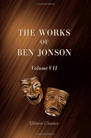 The Works of Ben Jonson: Volume 7. Masques at Court