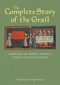 The Complete Story of the Grail: Chrtien de Troyes' Perceval and its continuations (Arthurian Studies)