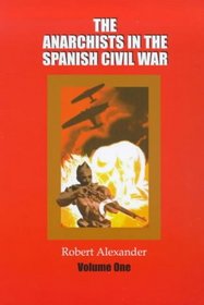 The Anarchists in the Spanish Civil War: Volume 1