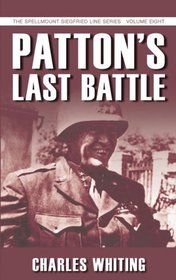 Patton's Last Battle (The Spellmount Siegfried Line Series)