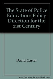 The State of Police Education: Policy Direction for the 21st Century