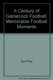 A Century of Gamecock Football: Memorable Football Moments