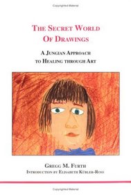 The Secret World of Drawings: A Jungian Approach to Healing Through Art (Studies in Jungian Psychology By Jungian Analysts, No. 99)