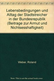 Lebensbedingungen und Alltag der Stadtstreicher in der Bundesrepublik (Beitrage zur Armut und Nichtsesshaftigkeit) (German Edition)