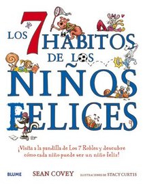 Los 7 habitos de los ninos felices: Visita a la pandilla de Los 7 Robles y descubre como cada nino puede ser un nino feliz! (Spanish Edition)