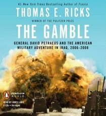 The Gamble: General David Petraeus and the American Military Adventure in Iraq, 2006 - 2008 (Audio CD) (Abridged)