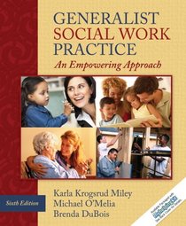Generalist Social Work Practice: An Empowering Approach (6th Edition) (MyHelpingKit Series)