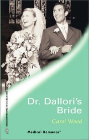 Dr. Dallori's Bride (Harlequin Medical, No 110)