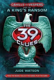 The 39 Clues: Cahills vs. Vespers Book 2: A King's Ransom - Library Edition