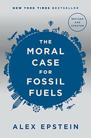 The Moral Case for Fossil Fuels, Revised Edition