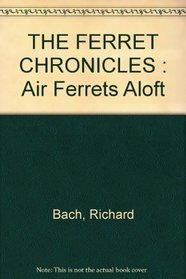 The Ferret Chronicles : Air Ferrets Aloft