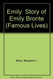 Emily: Story of Emily Bronte (Famous Lives S)