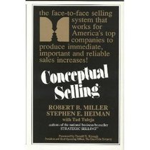 Conceptual Selling: The Revolutionary System for Face-To-Face Selling Used by America's Best Companies