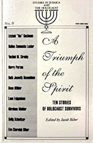 A Triumph of the Spirit: Thirteen Stories of Holocaust Survivors (Studies in Judaica and the Holocaust)