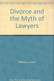 Divorce and the Myth of Lawyers