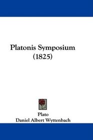 Platonis Symposium (1825) (Latin Edition)