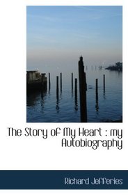 The Story of My Heart : my Autobiography