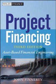 Project Financing: Asset-Based Financial Engineering (Wiley Finance)