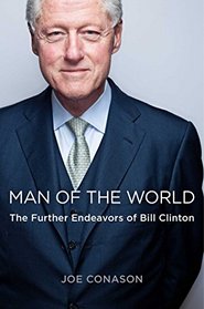 Man of the World: The Further Endeavors of Bill Clinton