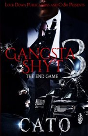 Gangsta Shyt 3: The End Game (Volume 3)