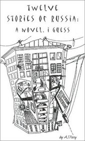 Glas 27: Twelve Stories of Russia: A Novel, I Guess