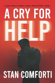 A Cry for Help: A Riveting, Page-turning Serial Killer Crime Thriller (Sam Caviello Federal Agent Crime Mystery)