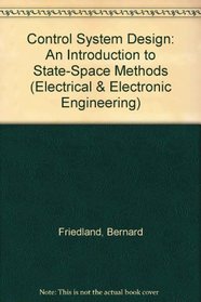 Control System Design: An Introduction to State-space Methods (Electrical & Electronic Engineering)
