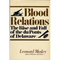 Blood Relations: The Rise  Fall of the Du Ponts of Delaware