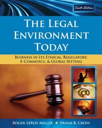 Study Guide for Miller/Cross' The Legal Environment Today: Business In Its Ethical, Regulatory, E-Commerce, and Global Setting, 6th