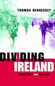 Dividing Ireland: World War I and Partition