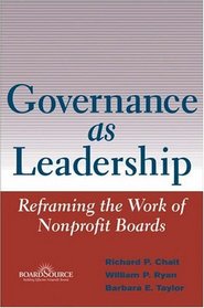 Governance as Leadership: Reframing the Work of Nonprofit Boards