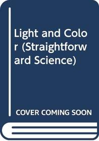 Light and Color (Straightforward Science)