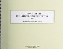 Massachusetts Health Care in Perspective 2001: A Statistical View of Health Care in the Bay State