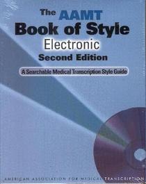 The AAMT Book of Style Electronic: A Searchable Medical Transcription Style Guide (2nd Edition)